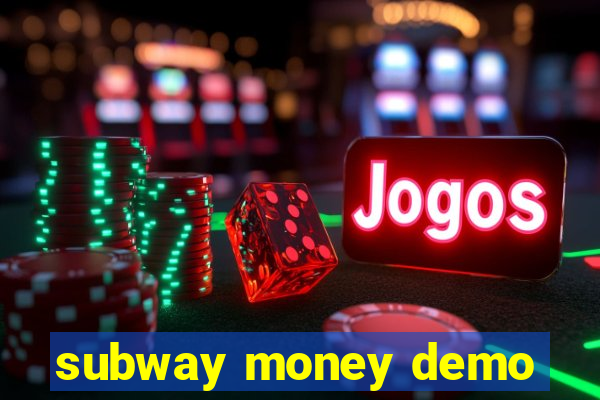 subway money demo